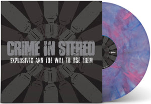 PRE-ORDER: CRIME IN STEREO 'Explosives And The Will To Use Them' LP / COLORED EDITION!