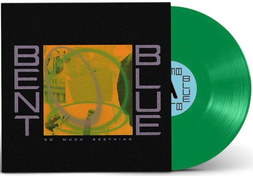 PRE-ORDER: BENT BLUE 'So Much Seething' LP / GREEN EDITION