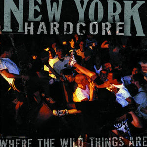 V/A 'New York Hardcore: Where The Wild Things Are' LP / CLEAR EDITION & BLUE EDITION!