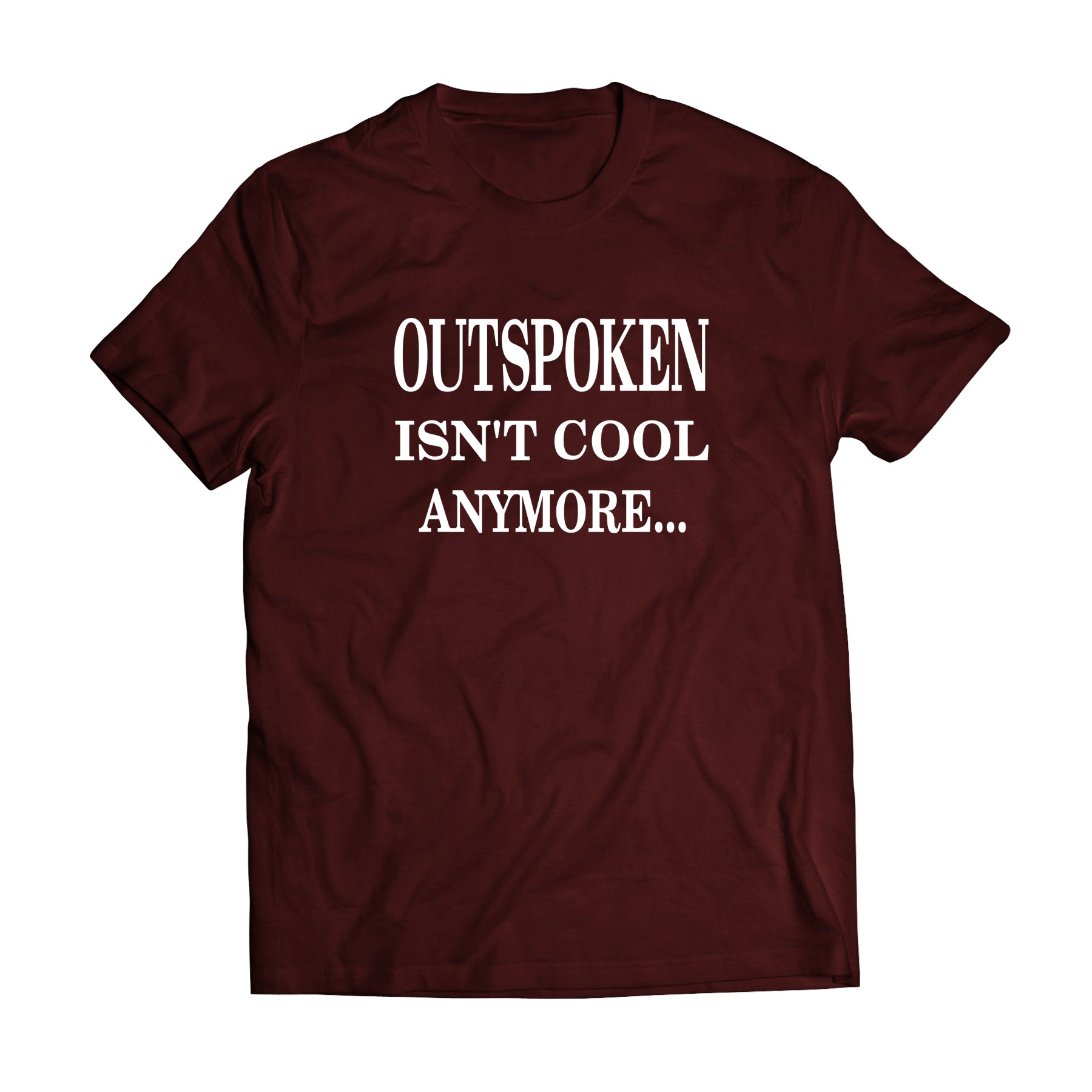 PRE-ORDER: OUTSPOKEN 'Outspoken Isn't Cool Anymore ...So What. (Maroon)' T-Shirt