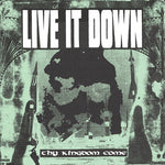 LIVE IT DOWN "Thy Kingdom Care' 7" / COLORED EDITION!