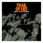 PRE-ORDER: TRAIL OF LIES 'Only The Strong LP / COLORED EDITION!