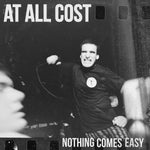 AT ALL COST 'Nothing Comes Easy' LP / COLORED EDITION!