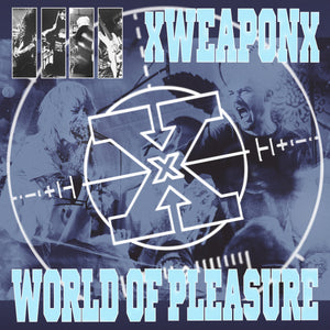 XWEAPONX / WORLD OF PLEASURE Split 12" / TRANSPARENT BLUE EDITION!