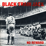 BLACK TRAIN JACK 'No Reward' LP / 180g EDITION