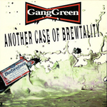 GANG GREEN 'Another Case Of Brewtality' LP