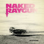NAKED RAYGUN 'Jettison' LP / CLEAR RED EDITION