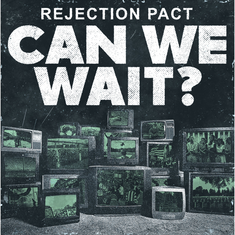 REJECTION PACT 'Can We Wait?' LP / TRANSPARENT GREEN EDITION!