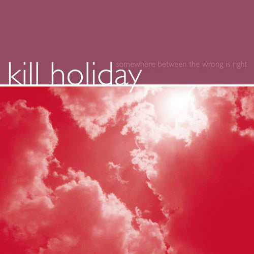 KILL HOLIDAY 'Somewhere Between The Wrong Is Right' LP / RED EDITION