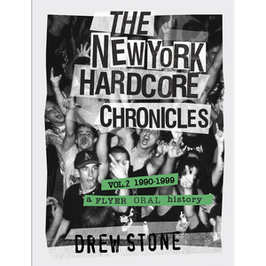 DREW STONE: 'THE NEW YORK HARDCORE CHRONICLES VOL. 2 (1990-1999)' Book