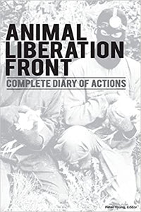 PETER YOUNG: 'ANIMAL LIBERATION FRONT: Complete Diary Of Actions' Book