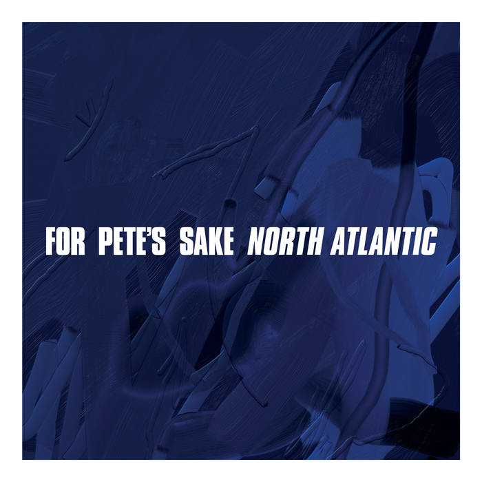 FOR PETE'S SAKE 'North Atlantic' 12"