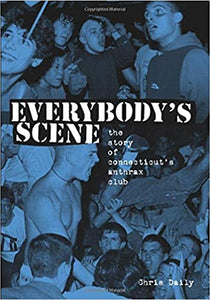 C. DAILY:' EVERYBODY'S SCENE: The Story Of Connecticut's Anthrax Club' - Book