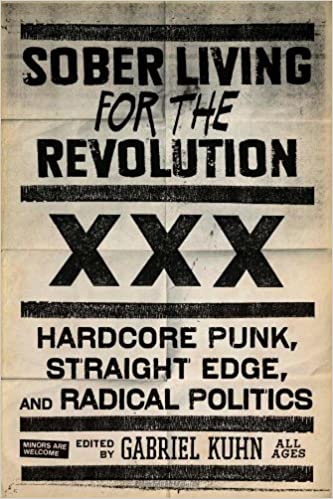 G. KUHN: 'Sober Living For The Revolution: Hardcore Punk, Straight Edge, and Radical Politics' - Book