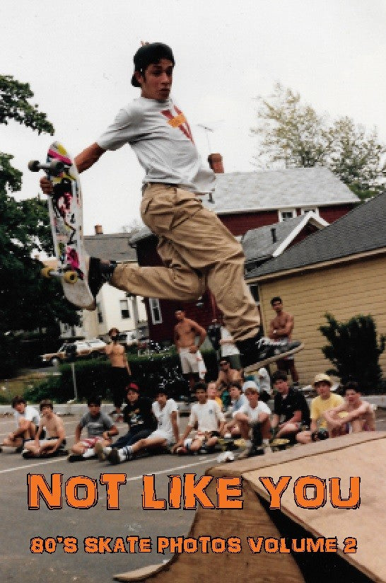 NOT LIKE YOU '80's Skate Photos Volume 2' - Photo Fanzine