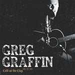 GREG GRAFFIN 'Cold As Clay' LP / 180 GRAMS