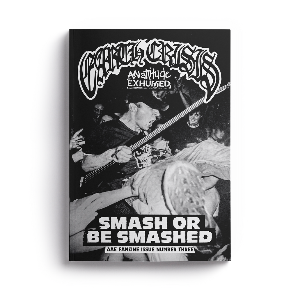 AN ATTITUDE EXHUMED #3: 'EARTH CRISIS - Smash Or Be Smashed' Fanzine
