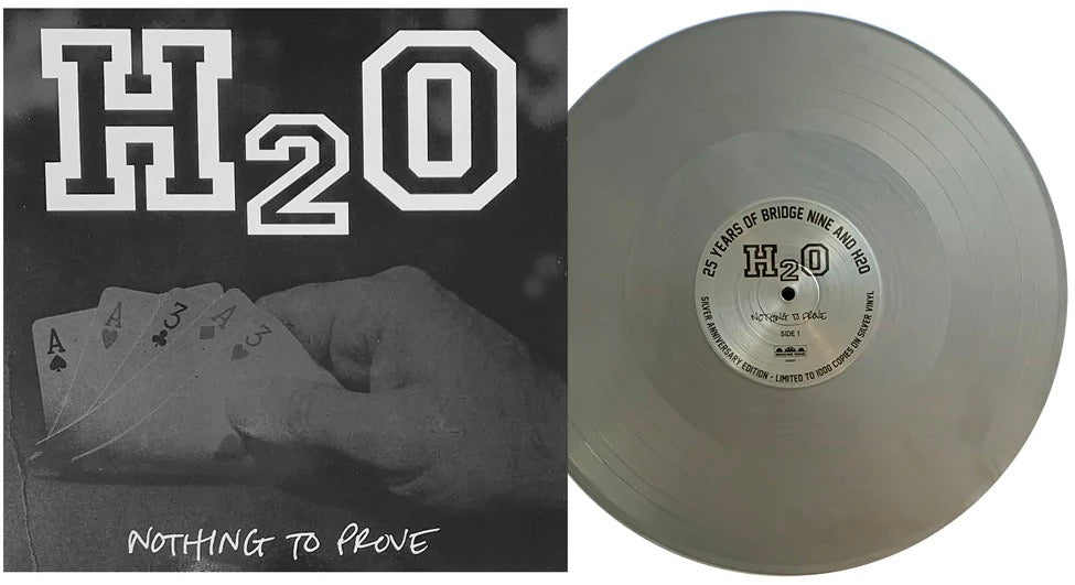 H2O 'Nothing To Prove' LP / SILVER ANNIVERSARY EDITION