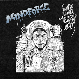 MINDFORCE 'Swingin Swords, Choppin Lords' 12" / COLORED EDITION