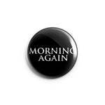MORNING AGAIN Button