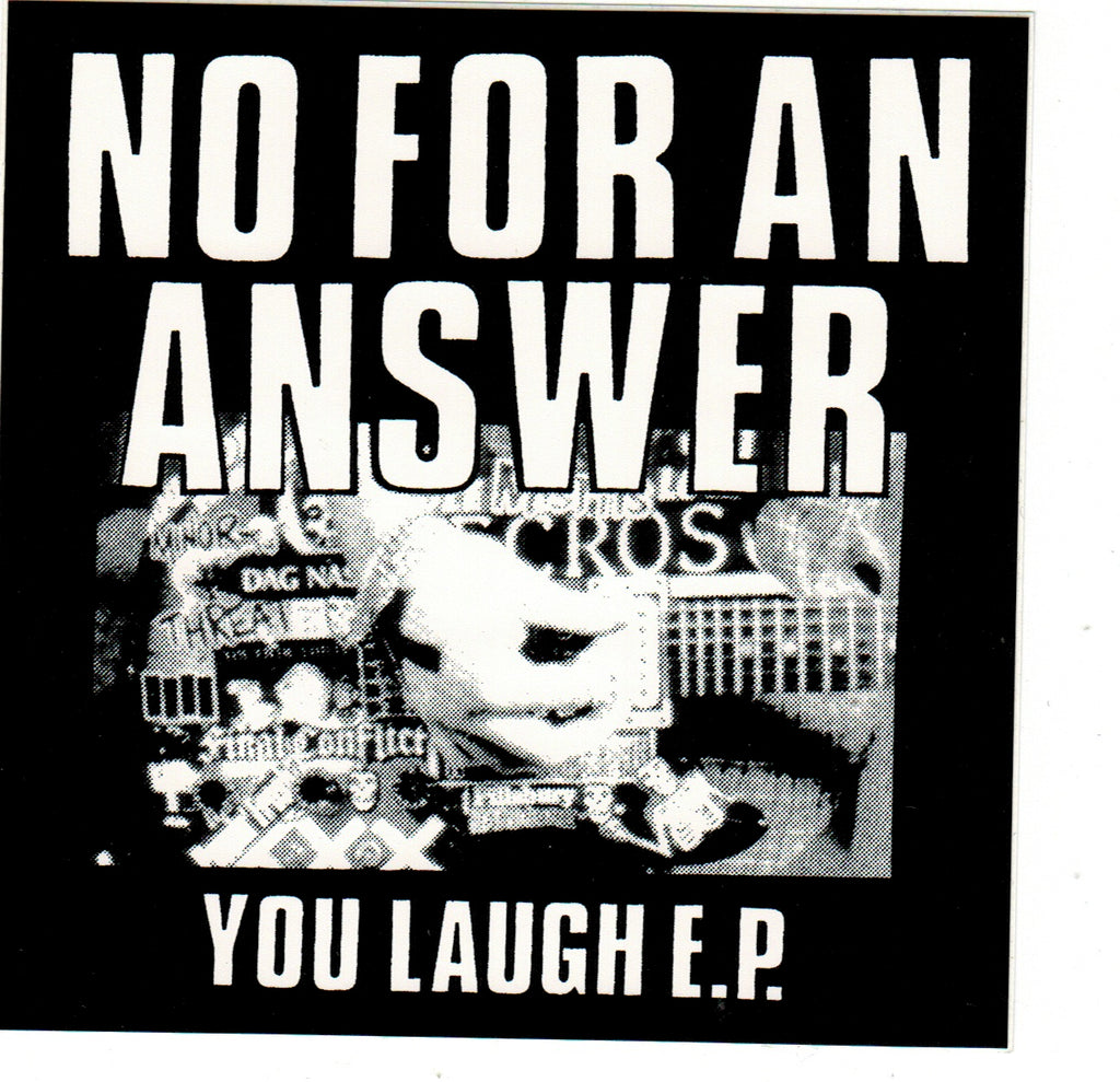 NO FOR AN ANSWER 'You Laugh' Sticker