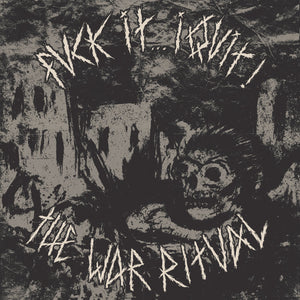 FUCK IT...I QUIT 'The War Ritual' LP