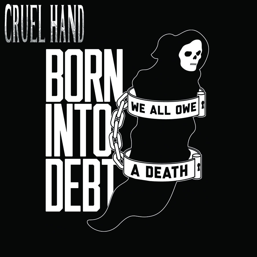 CRUEL HAND 'Born Into Debt, We All Owe A Death' 7" / GOLD EDITION