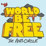 WORLD BE FREE 'The Anti-Circle' LP / COLORED EDITION