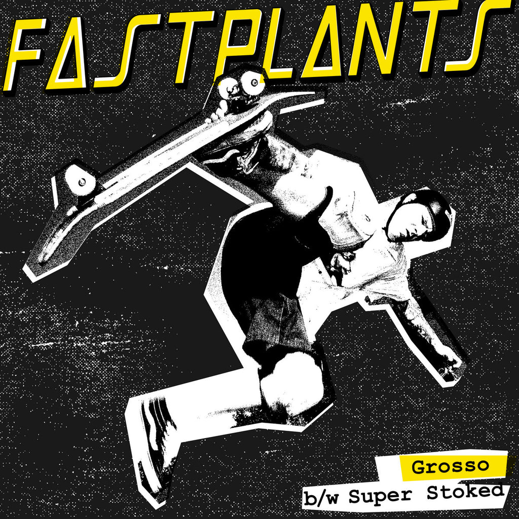 FASTPLANTS 'Grosso b/w Super Stoked' 7" / GOLD EDITION