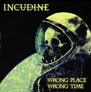 INCUDINE 'Wrong Place Wrong Time' LP / COLORED EDITIONS