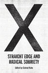 G. KUHN: 'X: Straight Edge and Radical Sobriety' - Book