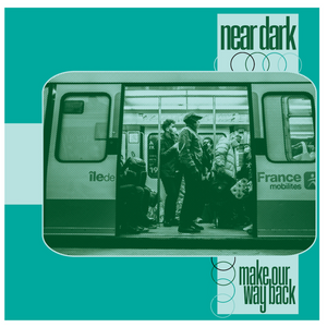 NEAR DARK 'Make Our Way Back' LP