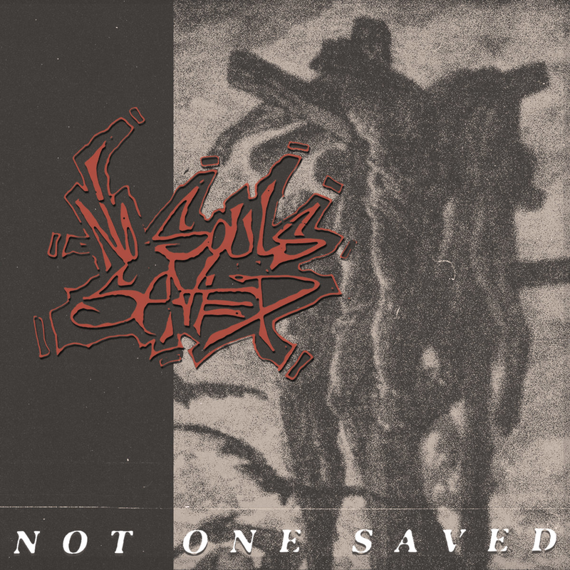 NO SOULS SAVED 'Not One Saved' 7"