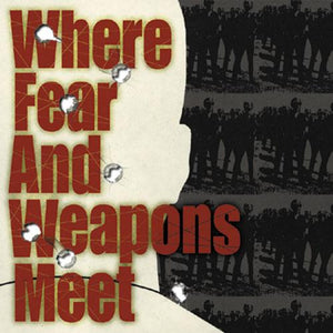 WHERE FEAR AND WEAPONS MEET 's/t' 7"