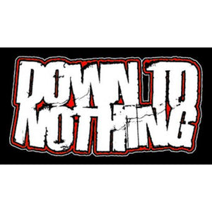 DOWN TO NOTHING Sticker