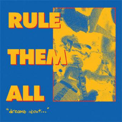 RULE THEM ALL 'Dreams About...' 7" / YELLOW WITH BLUE SPLATTER & BLUE COVER