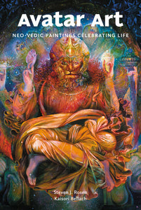 STEVEN ROSEN: 'Avatar Art - Neo-Vedic Paintings Celebrating Life' Book